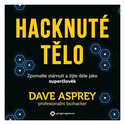 Hacknuté tělo - Dave Asprey