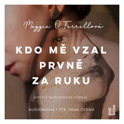 Kdo mě vzal prvně za ruku - Maggie O\'Farrellová