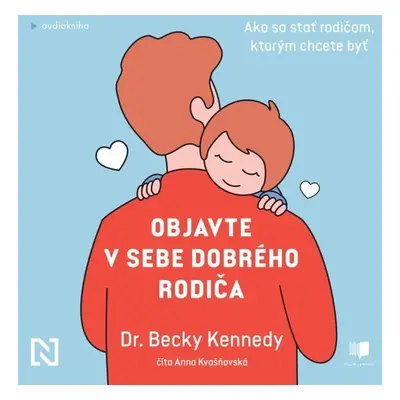 Objavte v sebe dobrého rodiča - Dr. Betty Kennedyová