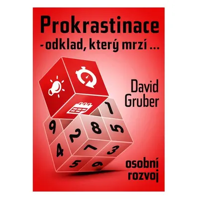 Prokrastinace - odklad, který mrzí… - David Gruber