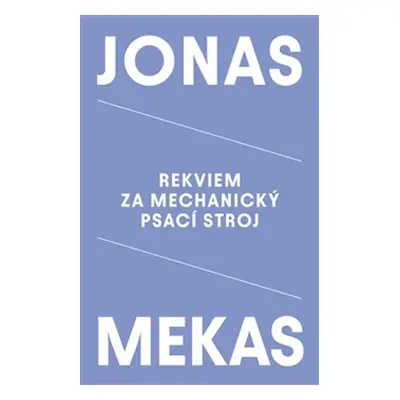 Rekviem za mechanický psací stroj - Jonas Mekas