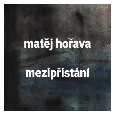 Mezipřistání - Matěj Hořava