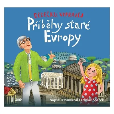 Dědečku, vyprávěj – Příběhy staré Evropy - Ladislav Špaček