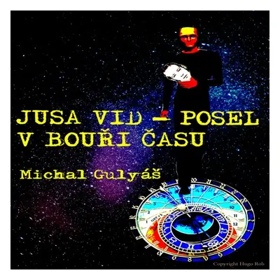 Jusa Vid - Posel v bouři času - Michal Gulyáš