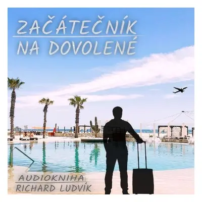 Začátečník na dovolené - Richard Ludvík