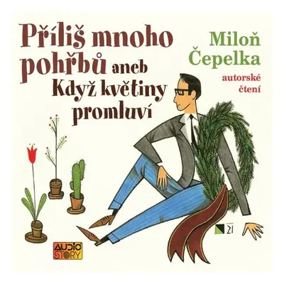 Příliš mnoho pohřbů aneb Když květiny promluví - Miloň Čepelka