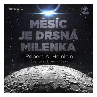 Měsíc je drsná milenka - Robert A. Heinlein