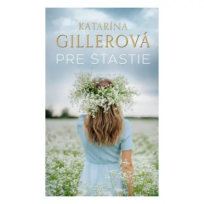 Pre šťastie - Katarína Gillerová