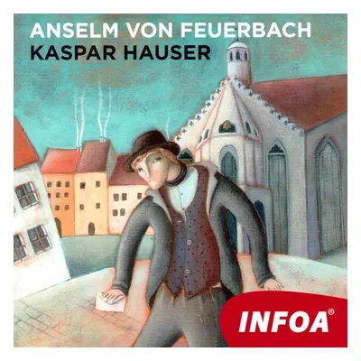 Kaspar Hauser - Anselm von Feuerbach