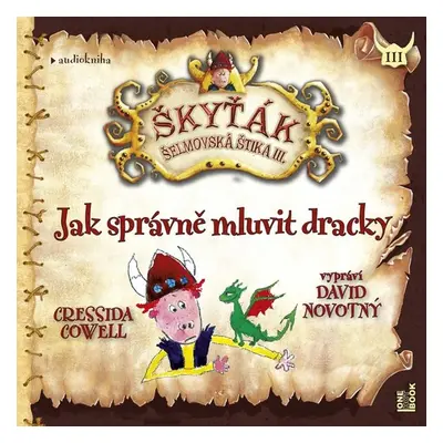 Jak správně mluvit dracky – Škyťák Šelmovská Štika III. - Cressida Cowell