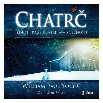 Chatrč - William Paul Young