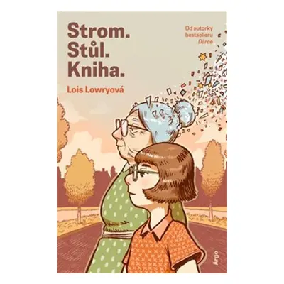 Strom. Stůl. Kniha. - Lois Lowryová