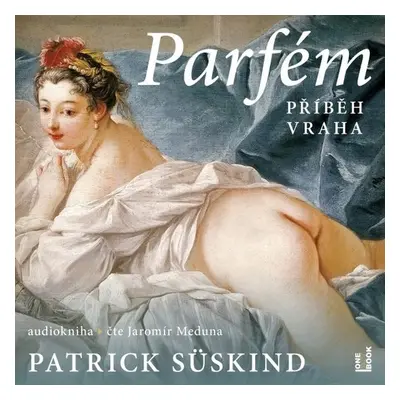 Parfém – příběh vraha - Patrik Süskind