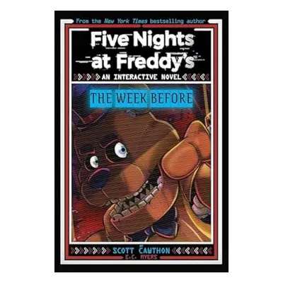 Five Nights at Freddy's New YA #1 Five Nights at Freddy's: The Week Before - Scott Cawthon