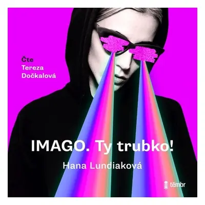 Imago. Ty trubko - Hana Lundiaková