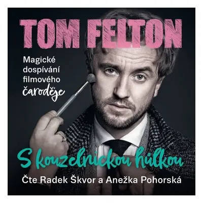 S kouzelnickou hůlkou - Tom Felton