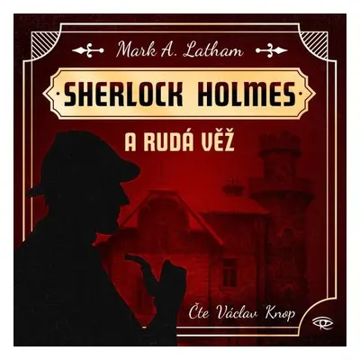 Sherlock Holmes a Rudá věž - Mark A. Latham