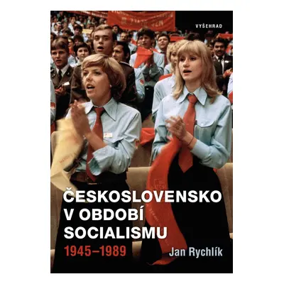 Československo v období socialismu 1945-1989 - Jan Rychlík