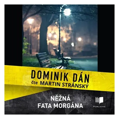 Něžná fata morgána - Dominik Dán