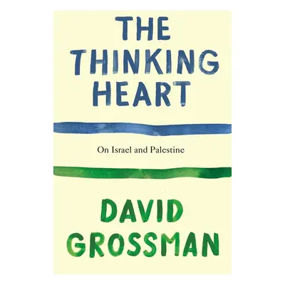 The Thinking Heart - David Grossman