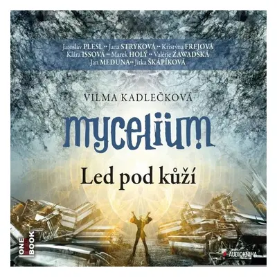 Mycelium II: Led pod kůží - Vilma Kadlečková