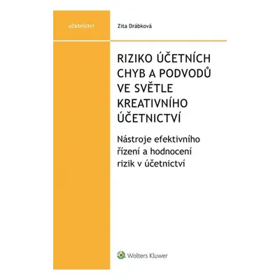 Riziko účetních chyb a podvodů ve světle kreativního účetnictví - Zita Drábková