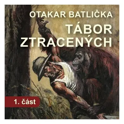 Tábor ztracených - 1. část - Otakar Batlička