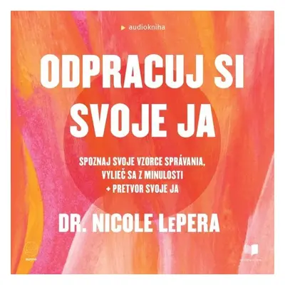 Odpracuj si svoje ja - Nicole Lepera