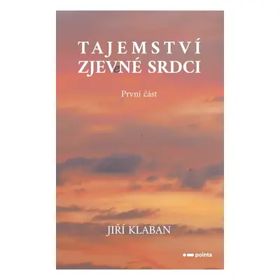 Tajemství zjev(e)né srdci - 1. část - Jiří Klaban