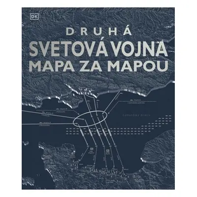 Druhá svetová vojna mapa za mapou - Igor Otčenáš