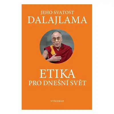 Etika pro dnešní svět - Jeho Svatost dalajlama