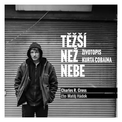 Těžší než nebe: životopis Kurta Cobaina - Charles R. Cross