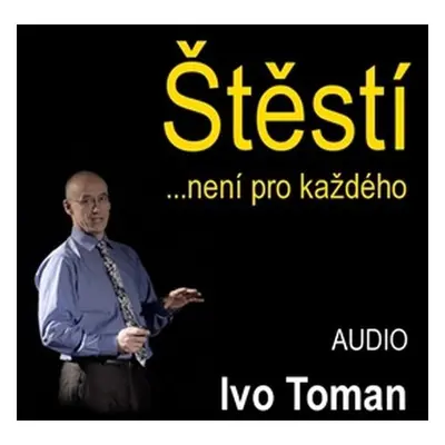 Štěstí není pro každého - Ivo Toman