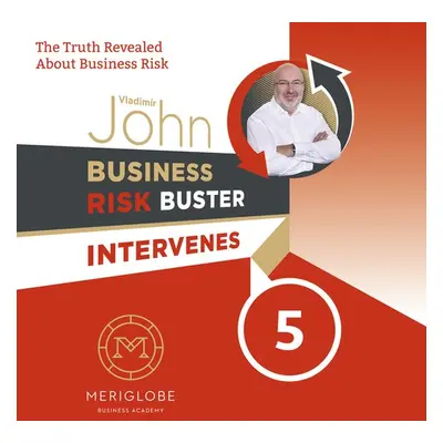 Business Risk Buster Intervenes 5 - John Vladimír