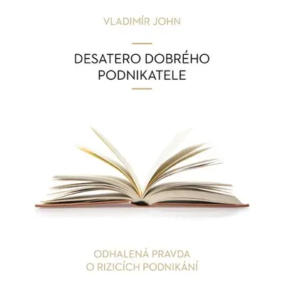 Desatero dobrého podnikatele - Vladimír John