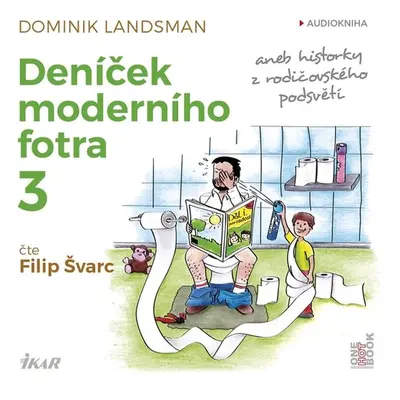 Deníček moderního fotra 3 aneb Historky z rodičovského podsvětí - Dominik Landsman