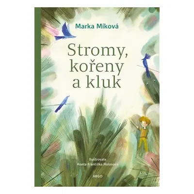 Stromy, kořeny a kluk - Marka Míková