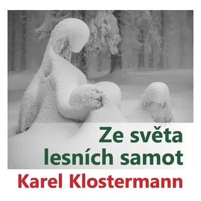 Ze světa lesních samot - Karel Klostermann