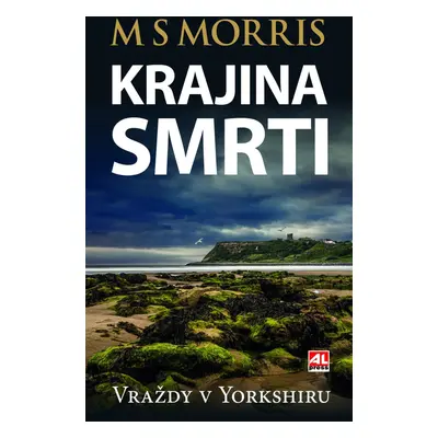 Vraždy v Yorkshiru Krajina smrti - M. S. Morris