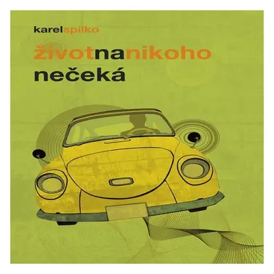 Život na nikoho nečeká - Karel Spilko