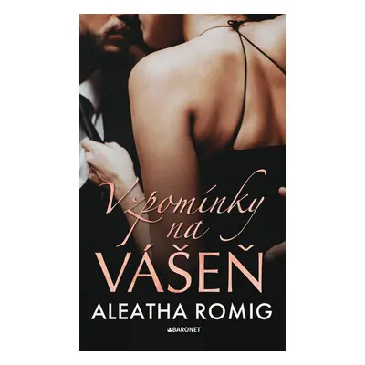 Vzpomínky na vášeň - Aleatha Romig