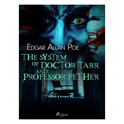 The System of Doctor Tarr and Professor Fether - Edgar Allan Poe