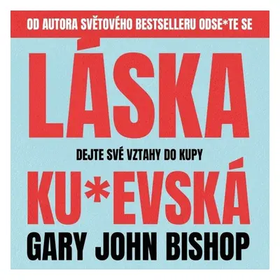 Láska ku*evská - Gary John Bishop