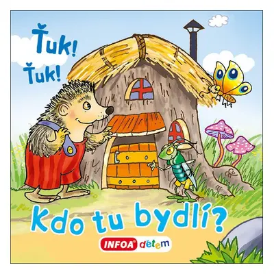 Ťuk! Ťuk! Kdo tu bydlí? - Autor Neuveden