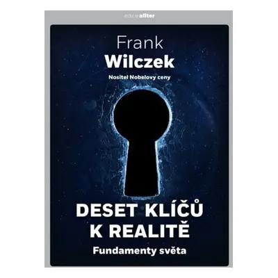 Deset klíčů k realitě - Frank Wilczek