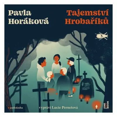 Tajemství Hrobaříků - Pavla Horáková