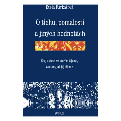 O tichu, pomalosti a jiných hodnotách - Etela Farkašová