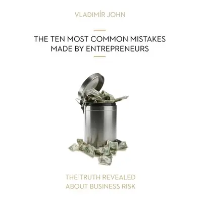 THE TEN MOST COMMON MISTAKES MADE BY ENTREPRENEURS - Vladimír John