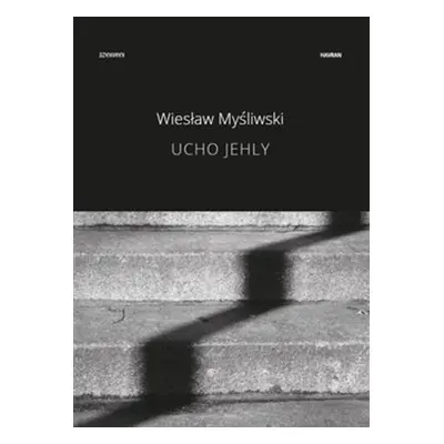 Ucho jehly - Wieslaw Myśliwski