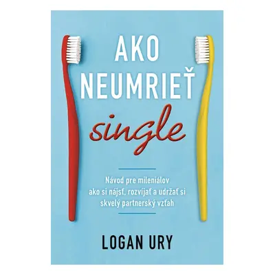 Ako neumrieť single - Logan Ury